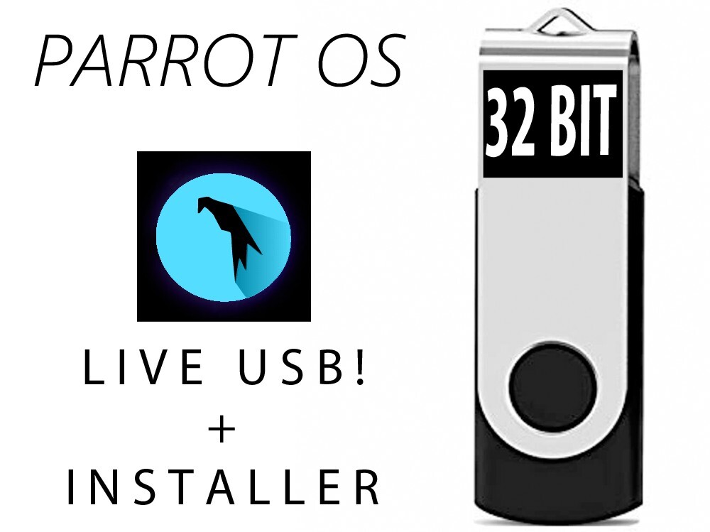 PARROT OS BOOTABLE INSTALLER & LIVE USB PEN TEST SECURITY + PRIVACY 32 BIT VER